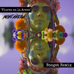 Flores en la Arena (Remix) - Single by Montañera & Boogát album reviews, ratings, credits