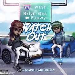 Watch Out (feat. Fivio Foreign) - Single by SlaybanRayban album reviews, ratings, credits