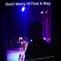 Don't Worry, I'll Find a Way by The John Bisagna Disaster album reviews, ratings, credits