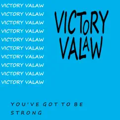 You've Got to Be Strong - Single by Victory Valaw album reviews, ratings, credits
