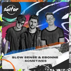 Sometimes - Single by Slow Sense & EBONNE album reviews, ratings, credits