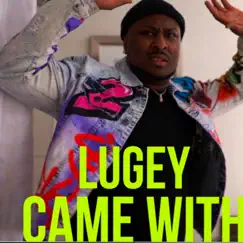 Came With - Single by Lugey album reviews, ratings, credits