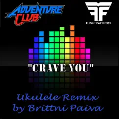 Crave You (Flight Facilities Adventure Club Ukulele Remix) Song Lyrics