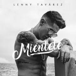 Miéntete - Single by Lenny Tavárez album reviews, ratings, credits