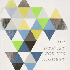 My Utmost for His Highest by Various Artists album reviews, ratings, credits