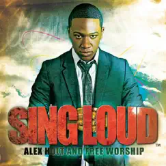 Sing Loud by Alex Holt and Free Worship album reviews, ratings, credits