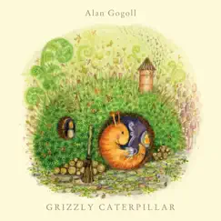 Grizzly Caterpillar by Alan Gogoll album reviews, ratings, credits