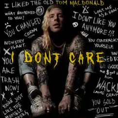 I Don't Care - Single by Tom MacDonald album reviews, ratings, credits