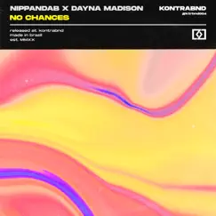 No Chances - Single by Nippandab & Dayna Madison album reviews, ratings, credits