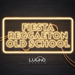 Fiesta Reggaeton Old School (Remix) by Lucho Dee Jay album reviews, ratings, credits