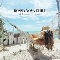 Bossa Nova Chill by Elena Torne album reviews, ratings, credits