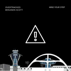 Mind Your Step - Single by Overtracked & Benjamin Scott album reviews, ratings, credits