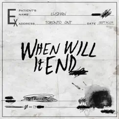 When Will It End ? - Single by Lushán album reviews, ratings, credits