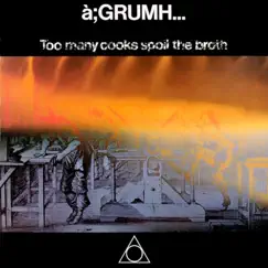 Too Many Cocks Spoil the Breath - Single by à;GRUMH... album reviews, ratings, credits