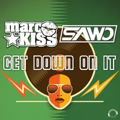 Get Down On It (Remixes) by SAWO & Marc Kiss album reviews, ratings, credits