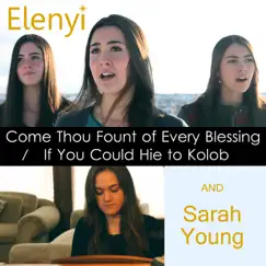 Come Thou Fount of Every Blessing / If You Could Hie to Kolob (feat. Sarah Young) - Single by Elenyi album reviews, ratings, credits