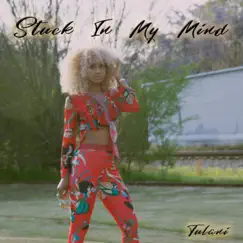 Stuck in My Mind - Single by Tulani album reviews, ratings, credits