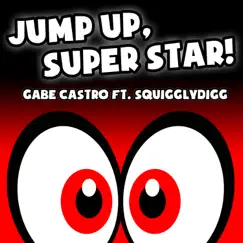 Jump Up, Super Star! (feat. SquigglyDigg) - Single by GabeCastro album reviews, ratings, credits