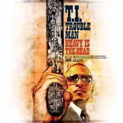 Trouble Man: Heavy is the Head by T.I. album reviews, ratings, credits