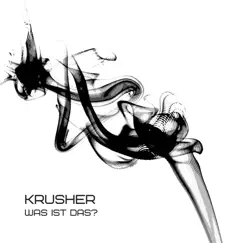 Was Ist Das? - Single by Krusher album reviews, ratings, credits