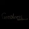 Greatness - Single album lyrics, reviews, download
