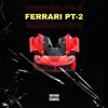 Ferrari, Pt. 2 - Single album lyrics, reviews, download