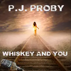 Whiskey and You - Single by P.J. Proby album reviews, ratings, credits