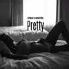 Pretty - Single album lyrics, reviews, download