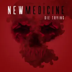 Die Trying - Single by New Medicine album reviews, ratings, credits