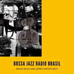 Bossa Jazz Radio Brasil - Bossa Nova and Samba Smooth Beat, Latin Jazz Music by Bossa Cafe en Ibiza album reviews, ratings, credits