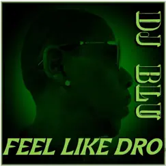 Feel like Young Dro - Single by Dj Blu album reviews, ratings, credits