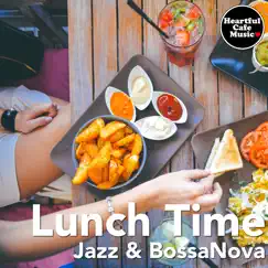 Lunch Time Jazz & BossaNova - EP by Heartful Cafe Music album reviews, ratings, credits