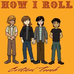 How I Roll - Single by Critical Touch album reviews, ratings, credits