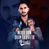 Mexeu Com Quem Tá Quieto (feat. Pedro Paulo e Matheus) - Single album lyrics, reviews, download