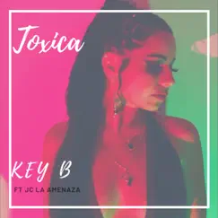 Toxica (feat. JC la Amenaza) - Single by Key B album reviews, ratings, credits
