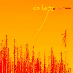 Tell the Truth - Single by Do Less album reviews, ratings, credits