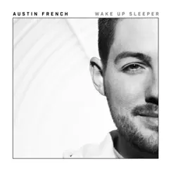 Wake Up Sleeper - EP by Austin French album reviews, ratings, credits