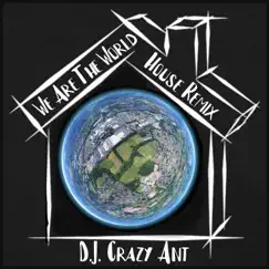 We Are the World (House Remix) - Single by D.J. Crazy Ant album reviews, ratings, credits