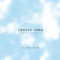 Cradle Song (Brahm's Lullaby) - Single by Collin's Echo album reviews, ratings, credits