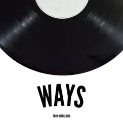 Ways - Single by Troy B. album reviews, ratings, credits