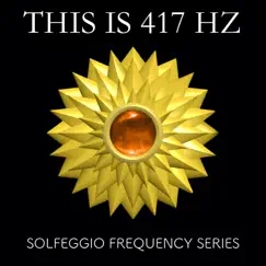 This is 417 Hz - Solfeggio Frequency Series by Sound Bath & 417 Hz album reviews, ratings, credits