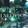 I Need You (feat. Dontae, Marcel Jackson & Bazooka Tha Disciple) - Single album lyrics, reviews, download