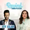 Rewind With Samina Peerzada (feat. Atif Aslam) [Episode 1] album lyrics, reviews, download