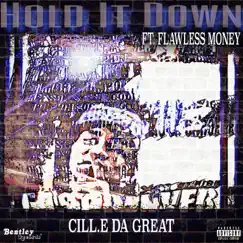 Hold It Down (feat. Flawless Money) - Single by Cill.E Da Great album reviews, ratings, credits
