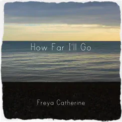How Far I'll Go - Single by Freya Catherine & Jack Victor album reviews, ratings, credits