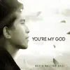 You're My God - Single album lyrics, reviews, download