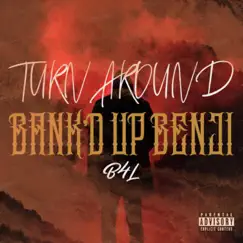 Turn Around - Single by Bank'd UP Benji album reviews, ratings, credits