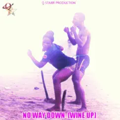 No Way Down (Wine Up) - Single by Q Starr album reviews, ratings, credits