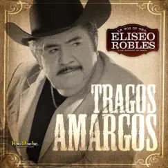 Tragos Amargos - Single by Eliseo Robles album reviews, ratings, credits