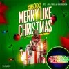 Merry Like Christmas (feat. Joe Tella Garrison) song lyrics